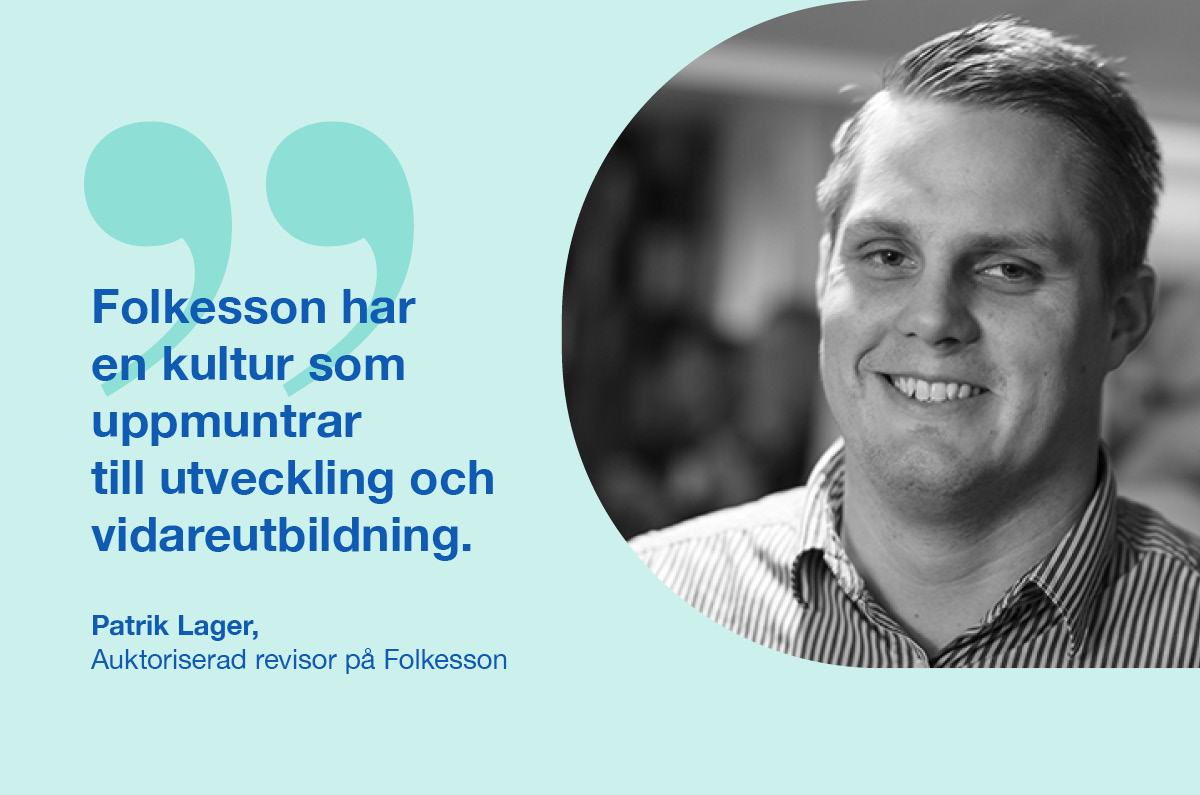Bild på Patrik Lager och citatet: "Folkesson har en kultur som uppmuntrar till utveckling och vidareutbildning."
